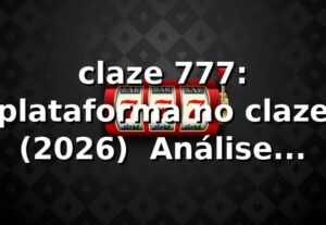 claze 777: plataforma no claze (2026) 🔒 Análise técnica